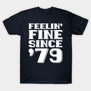 Feeling Fine Since '79 T-Shirt